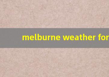 melburne weather forcast